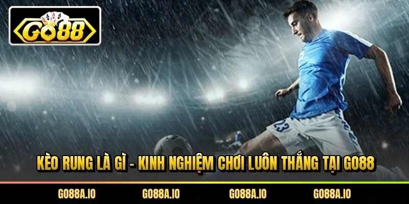 Kèo Rung Là Gì