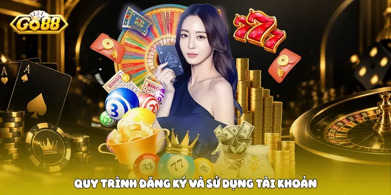 Quy trình đăng ký và sử dụng tài khoản