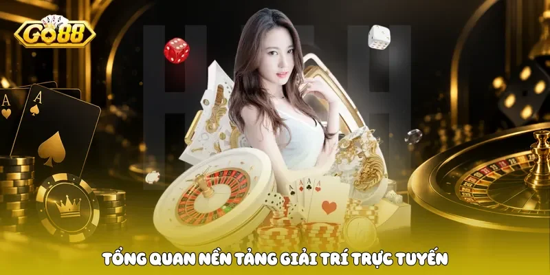 Tổng quan nền tảng giải trí trực tuyến